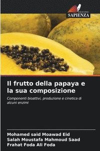 bokomslag Il frutto della papaya e la sua composizione