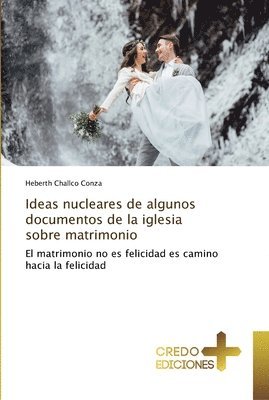 Ideas nucleares de algunos documentos de la iglesia sobre matrimonio 1