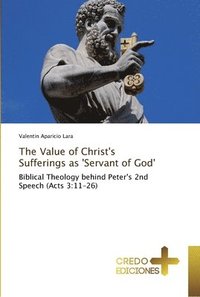 bokomslag The Value of Christ's Sufferings as 'Servant of God'