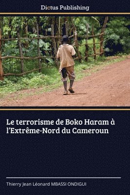bokomslag Le terrorisme de Boko Haram à l'Extrême-Nord du Cameroun