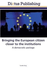 bokomslag Bringing the European citizen closer to the institutions