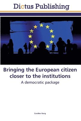 bokomslag Bringing the European citizen closer to the institutions