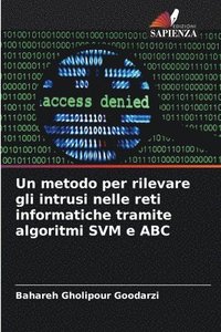 bokomslag Un metodo per rilevare gli intrusi nelle reti informatiche tramite algoritmi SVM e ABC