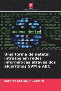bokomslag Uma forma de detetar intrusos em redes informáticas através dos algoritmos SVM e ABC
