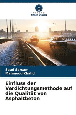 bokomslag Einfluss der Verdichtungsmethode auf die Qualität von Asphaltbeton