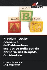 bokomslag Problemi socio-economici dell'abbandono scolastico nella scuola primaria nel Bengala Occidentale