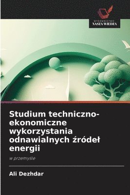 Studium techniczno-ekonomiczne wykorzystania odnawialnych źródel energii