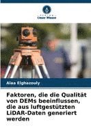bokomslag Faktoren, die die Qualität von DEMs beeinflussen, die aus luftgestützten LiDAR-Daten generiert werden