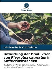 bokomslag Bewertung der Produktion von Pleurotus ostreatus in Kaffeerückständen