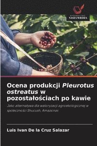 bokomslag Ocena produkcji Pleurotus ostreatus w pozostalo?ciach po kawie