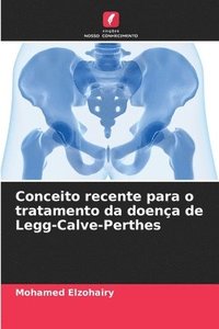 bokomslag Conceito recente para o tratamento da doença de Legg-Calve-Perthes