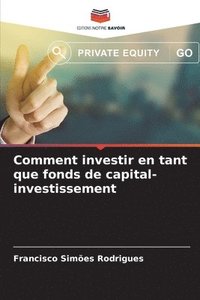 bokomslag Comment investir en tant que fonds de capital-investissement
