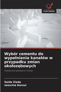 bokomslag Wybór cementu do wypelnienia kanalów w przypadku zmian okoloz?bowych