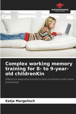 Katja Margelisch - Complex working memory training for 8- to 9-year-old childrenKin, Häftad