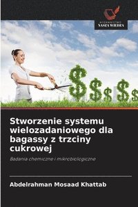 bokomslag Stworzenie systemu wielozadaniowego dla bagassy z trzciny cukrowej