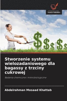 bokomslag Stworzenie systemu wielozadaniowego dla bagassy z trzciny cukrowej