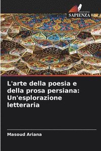 bokomslag L'arte della poesia e della prosa persiana