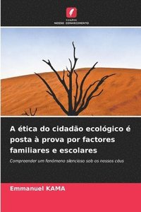 bokomslag A ética do cidadão ecológico é posta à prova por factores familiares e escolares