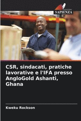 bokomslag CSR, sindacati, pratiche lavorative e l'IFA presso AngloGold Ashanti, Ghana