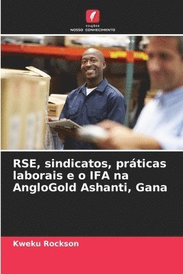 bokomslag RSE, sindicatos, práticas laborais e o IFA na AngloGold Ashanti, Gana