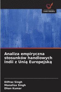 bokomslag Analiza empiryczna stosunków handlowych Indii z Uni? Europejsk?