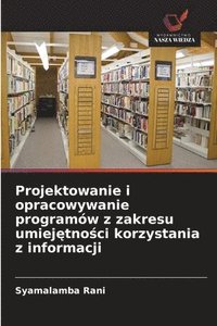 bokomslag Projektowanie i opracowywanie programów z zakresu umiej?tno?ci korzystania z informacji