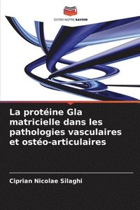 bokomslag La protéine Gla matricielle dans les pathologies vasculaires et ostéo-articulaires