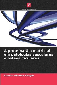 bokomslag A proteína Gla matricial em patologias vasculares e osteoarticulares