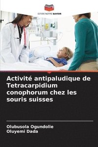 bokomslag Activité antipaludique de Tetracarpidium conophorum chez les souris suisses