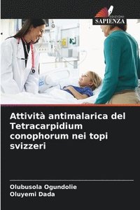 bokomslag Attività antimalarica del Tetracarpidium conophorum nei topi svizzeri
