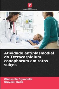 bokomslag Atividade antiplasmodial do Tetracarpidium conophorum em ratos suíços