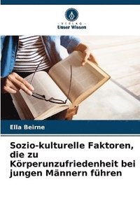 bokomslag Sozio-kulturelle Faktoren, die zu Körperunzufriedenheit bei jungen Männern führen