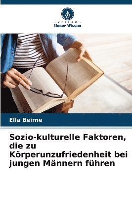 bokomslag Sozio-kulturelle Faktoren, die zu Körperunzufriedenheit bei jungen Männern führen
