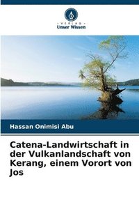 bokomslag Catena-Landwirtschaft in der Vulkanlandschaft von Kerang, einem Vorort von Jos
