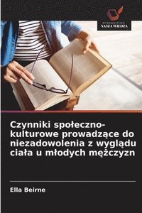 bokomslag Czynniki spoleczno-kulturowe prowadz?ce do niezadowolenia z wygl?du ciala u mlodych m??czyzn