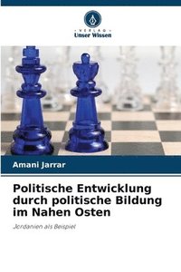 bokomslag Politische Entwicklung durch politische Bildung im Nahen Osten