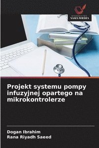 bokomslag Projekt systemu pompy infuzyjnej opartego na mikrokontrolerze