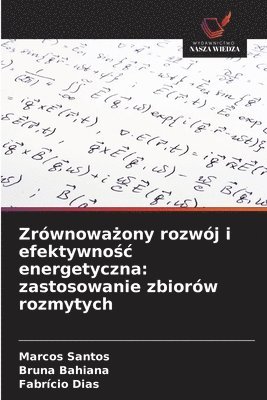 bokomslag Zrównowa?ony rozwój i efektywno?c energetyczna: zastosowanie zbiorów rozmytych