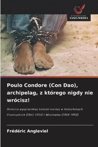 bokomslag Poulo Condore (Con Dao), archipelag, z którego nigdy nie wrócisz!
