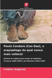 bokomslag Poulo Condore (Con Dao), o arquipélago do qual nunca mais voltará!