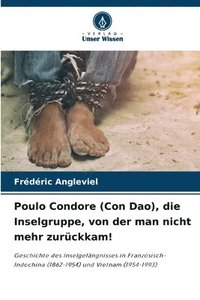 bokomslag Poulo Condore (Con Dao), die Inselgruppe, von der man nicht mehr zurückkam!
