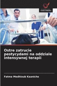 bokomslag Ostre zatrucie pestycydami na oddziale intensywnej terapii