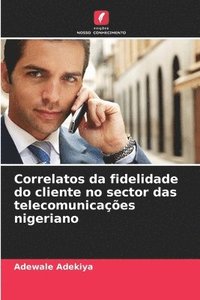 bokomslag Correlatos da fidelidade do cliente no sector das telecomunicações nigeriano