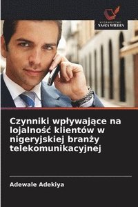 bokomslag Czynniki wplywaj?ce na lojalno?c klientów w nigeryjskiej bran?y telekomunikacyjnej
