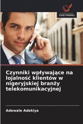 bokomslag Czynniki wplywaj?ce na lojalno?c klientów w nigeryjskiej bran?y telekomunikacyjnej