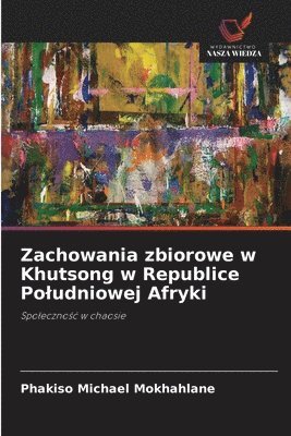 Zachowania zbiorowe w Khutsong w Republice Poludniowej Afryki