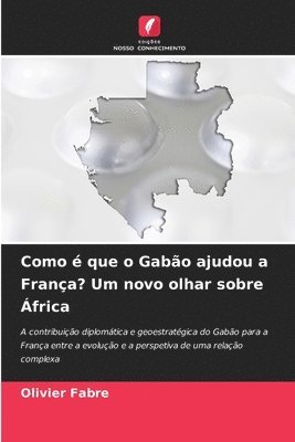 Como é que o Gabão ajudou a França? Um novo olhar sobre África