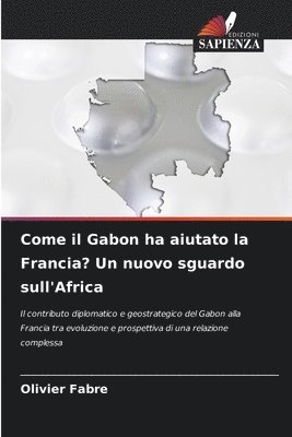 Come il Gabon ha aiutato la Francia? Un nuovo sguardo sull'Africa