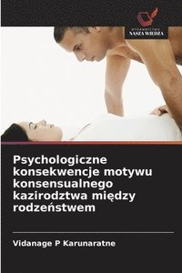 bokomslag Psychologiczne konsekwencje motywu konsensualnego kazirodztwa mi?dzy rodze?stwem