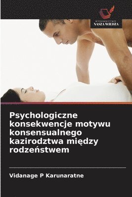 Vidanage P. Karunaratne, Vidanage P Karunaratne - Psychologiczne konsekwencje motywu konsensualnego kazirodztwa między rodzeństwem, Häftad